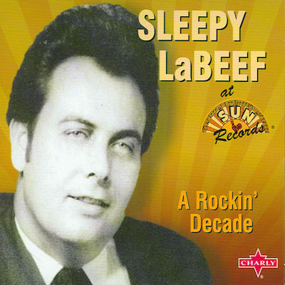 LaBeef ,Sleepy - A Rockin' Decade At Sun Records